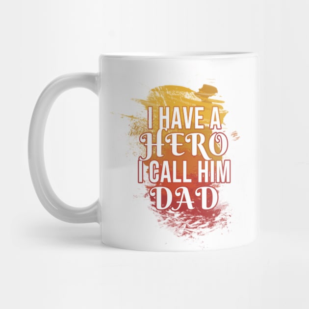 I have a hero i call him dad by Rishirt